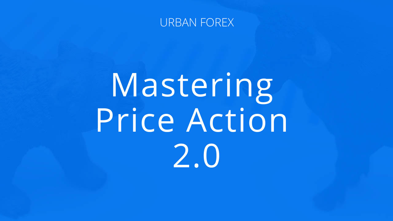 Urban Forex – Mastering Price Action 2.0