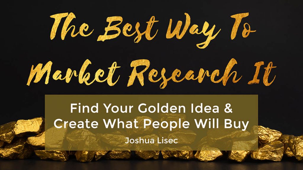 Joshua Lisec – The Best Way To Market Research It