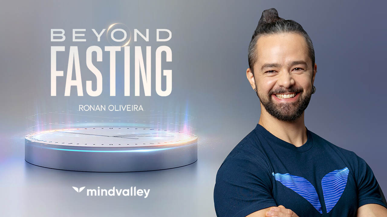 Beyond Fasting – Ronan Oliviera – MindValley