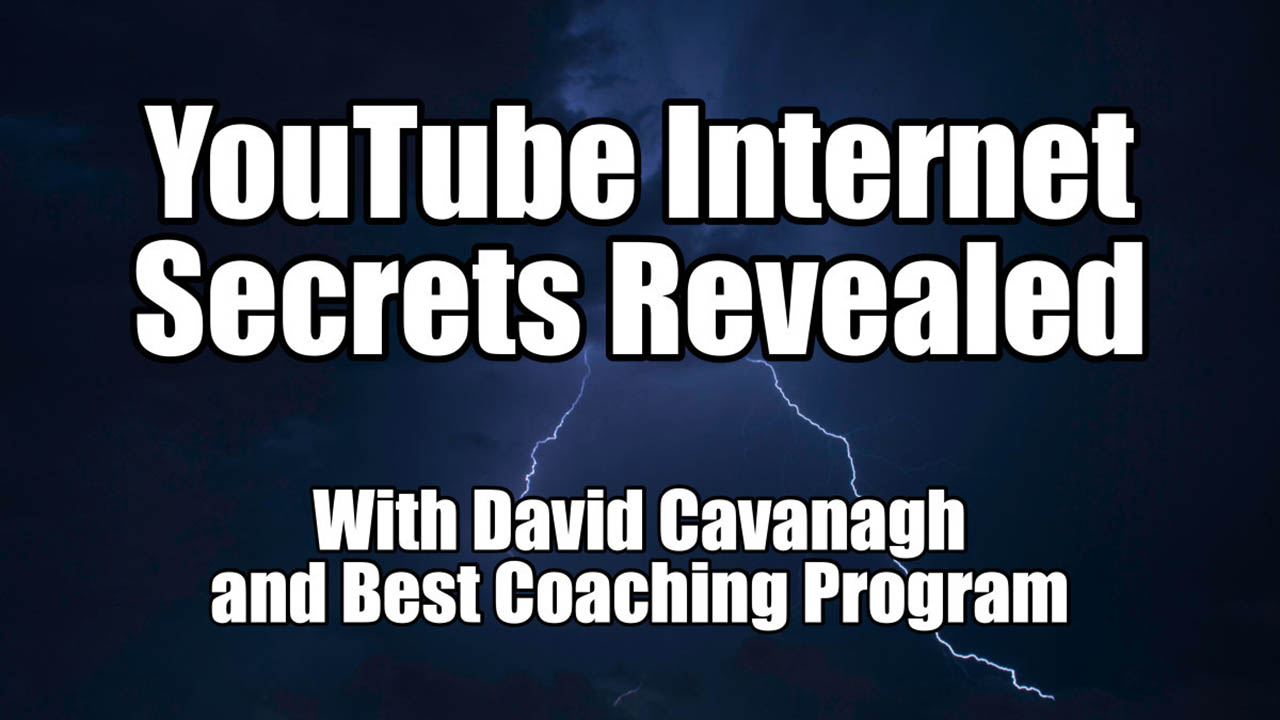 David Cavanagh – YouTube Internet Secrets Revealed