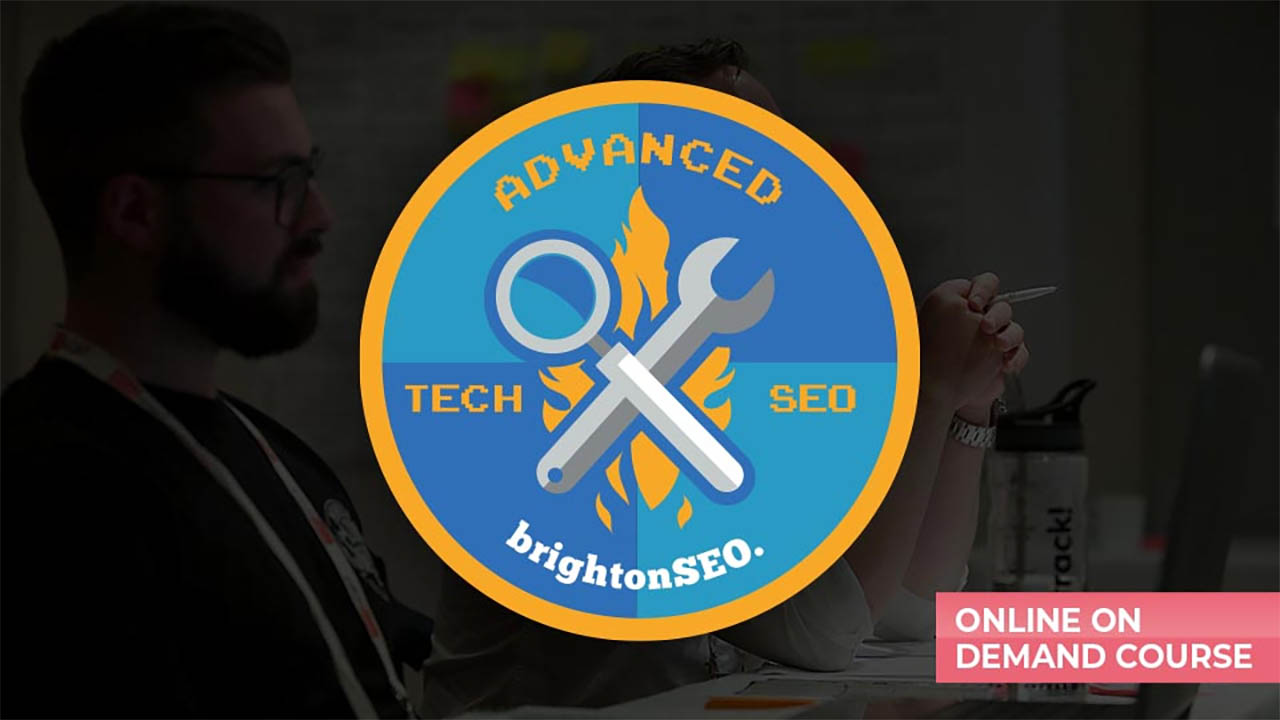 Brighton SEO – Advanced Technical SEO – On Demand