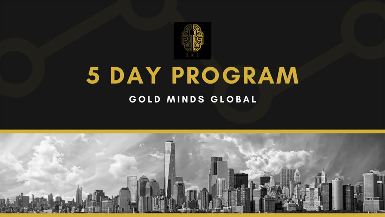 Gold Minds Global – 5 Day Program
