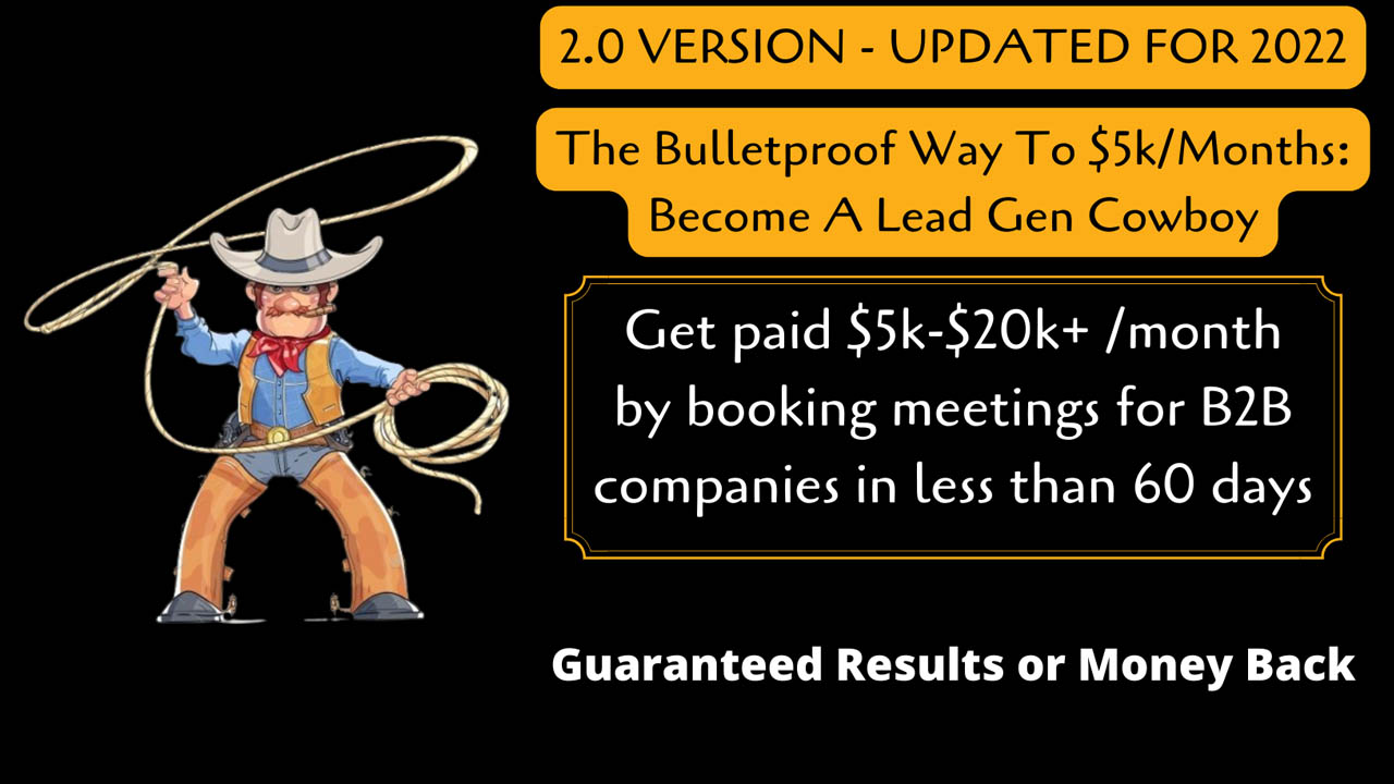 The Bulletproof Way To $5k/Months In 2022: Become A Lead Gen Cowboy