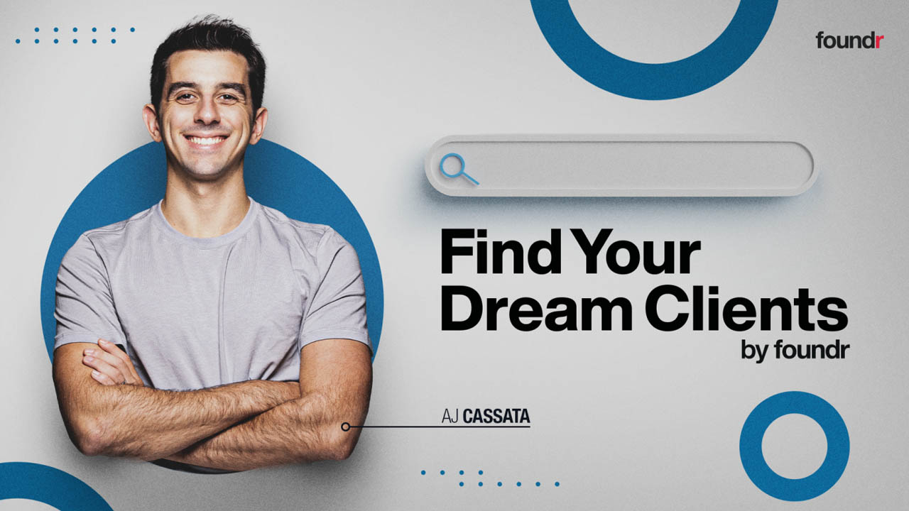 Aj Cassata (Foundr) – Find Your Dream Clients