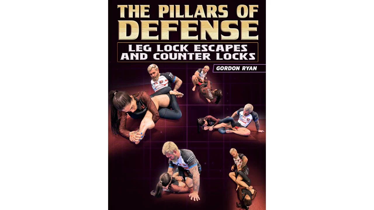 The Pillars Of Defense Leg Lock Escapes and Counter Locks by Gordon Ryan