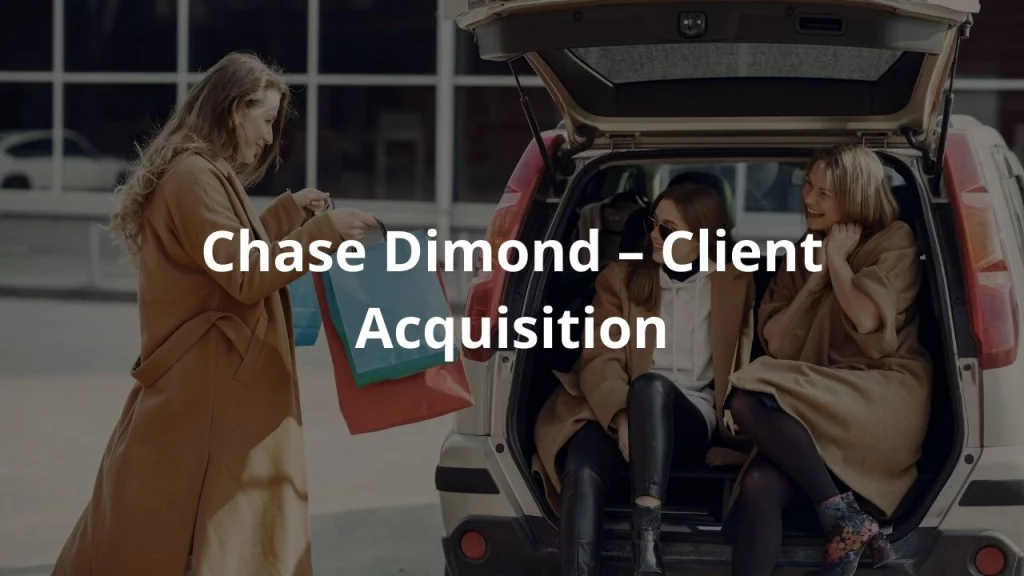 Chase Dimond – Client Acquisition