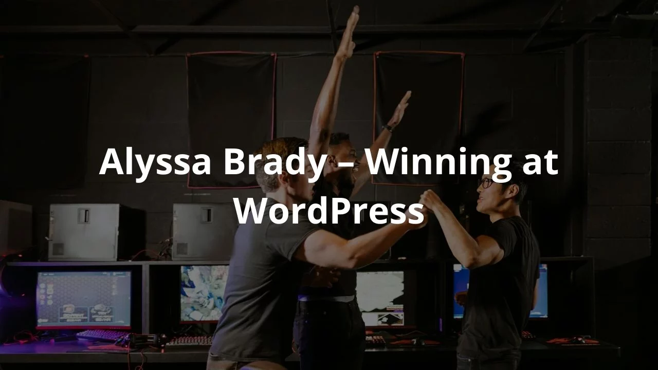 Alyssa Brady – Winning at WordPress