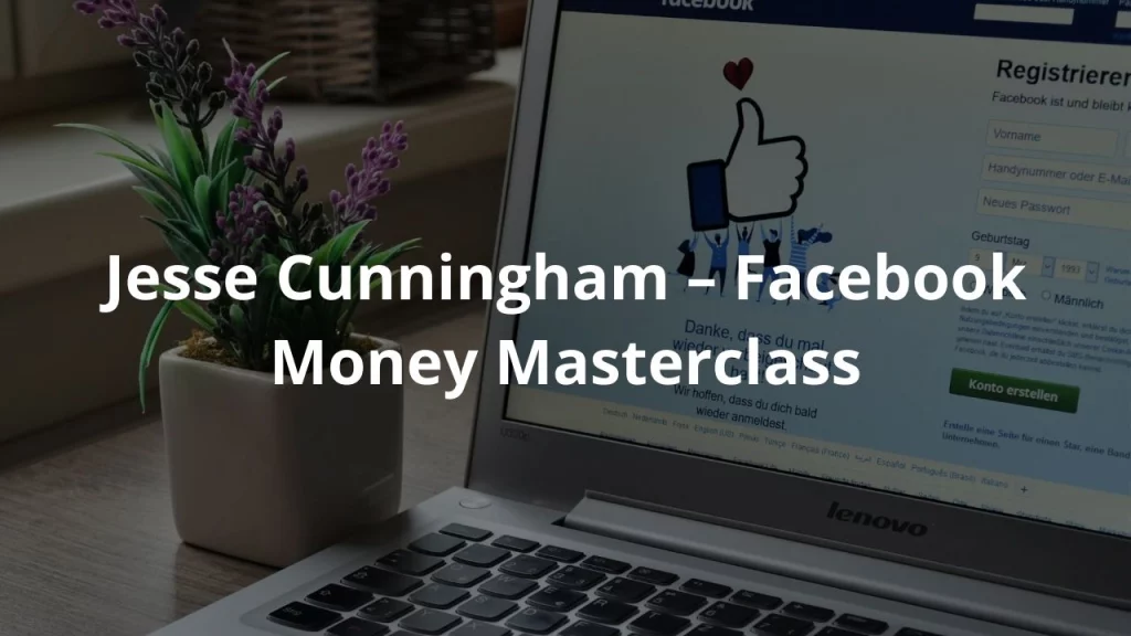 Jesse Cunningham – Facebook Money Masterclass