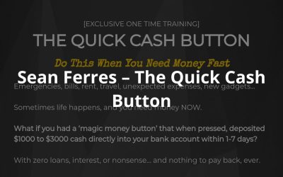 Sean Ferres – The  Quick Cash  Button