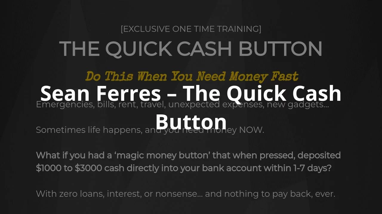 Sean Ferres – The  Quick Cash  Button