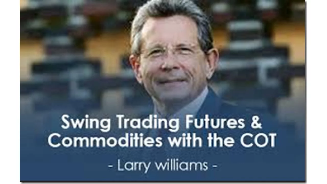 Larry Williams – Swing Trading Futures , Commodities with the COT