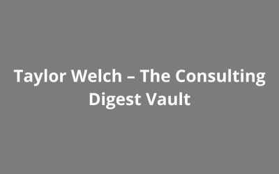 Taylor Welch – The Consulting Digest Vault