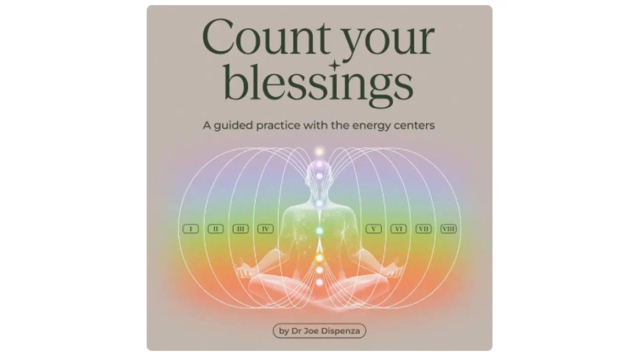 Dr. Joe Dispenza – Count Your Blessings