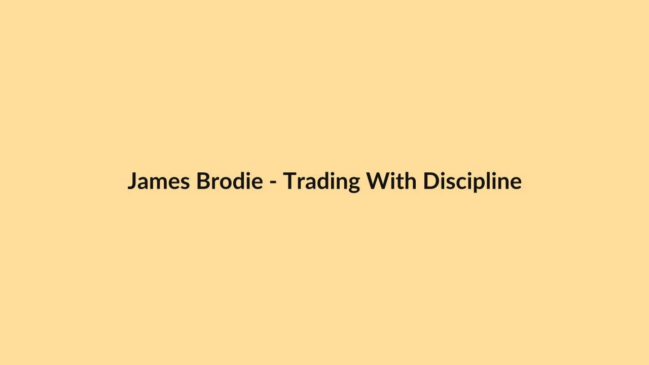James Brodie – Trading With Discipline