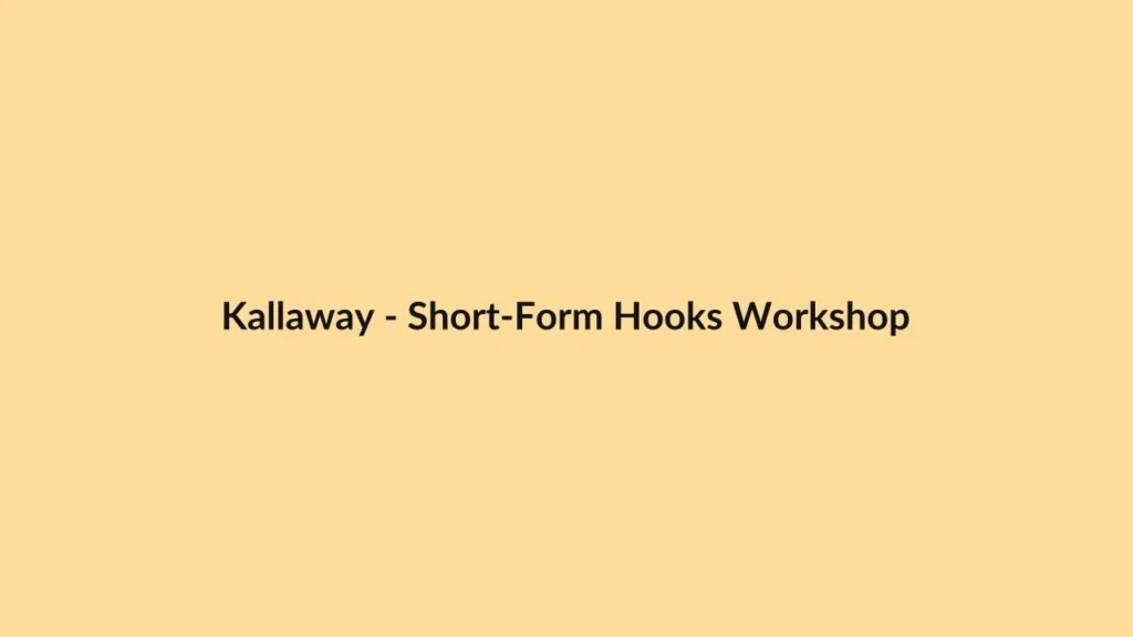 Kallaway – Short-Form Hooks Workshop