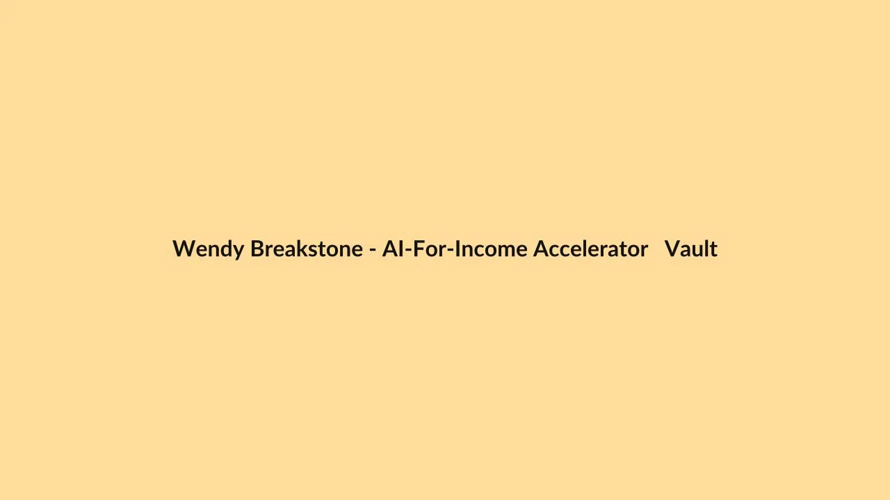 Wendy Breakstone – AI-For-Income Accelerator   Vault