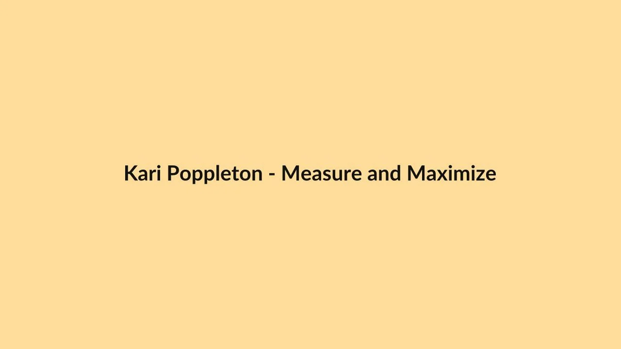 Kari Poppleton – Measure and Maximize