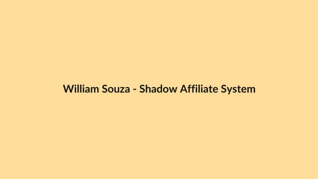 William Souza – Shadow Affiliate System