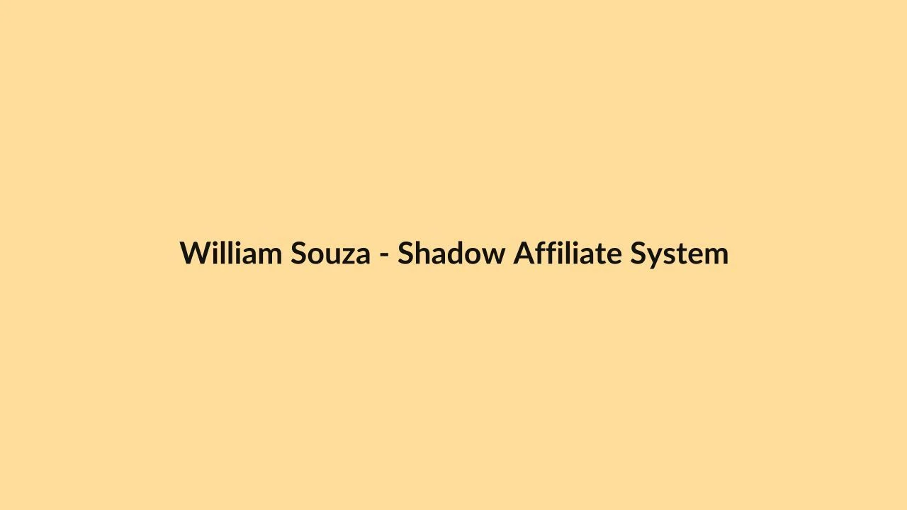 William Souza – Shadow Affiliate System