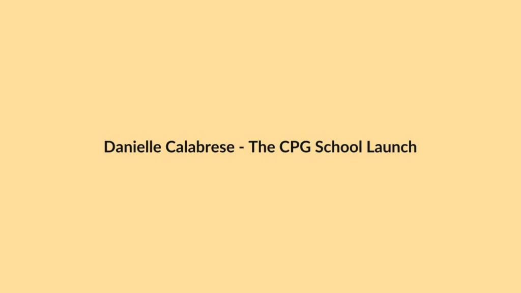 Danielle Calabrese – The CPG School Launch
