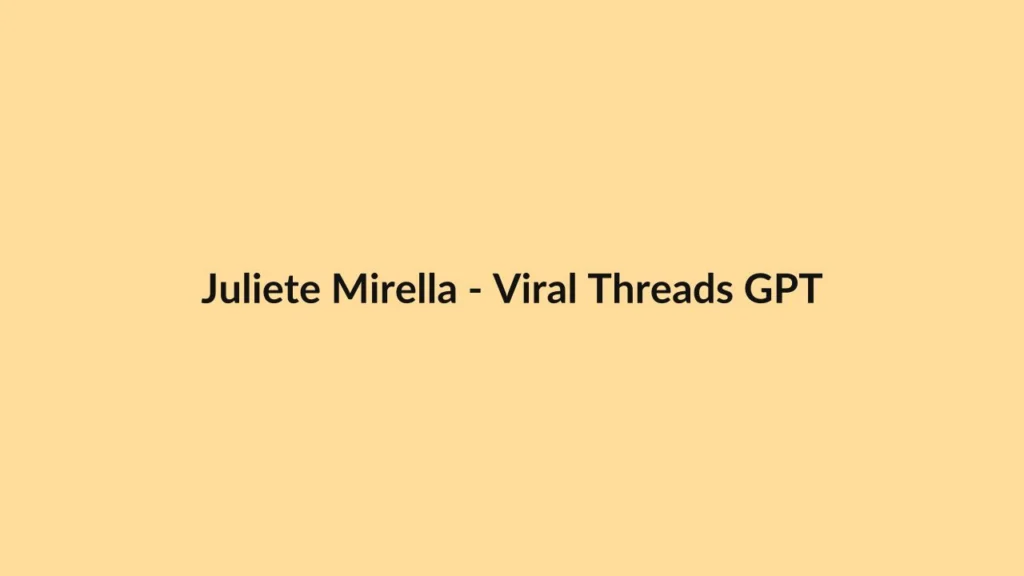 Juliete Mirella – Viral Threads GPT