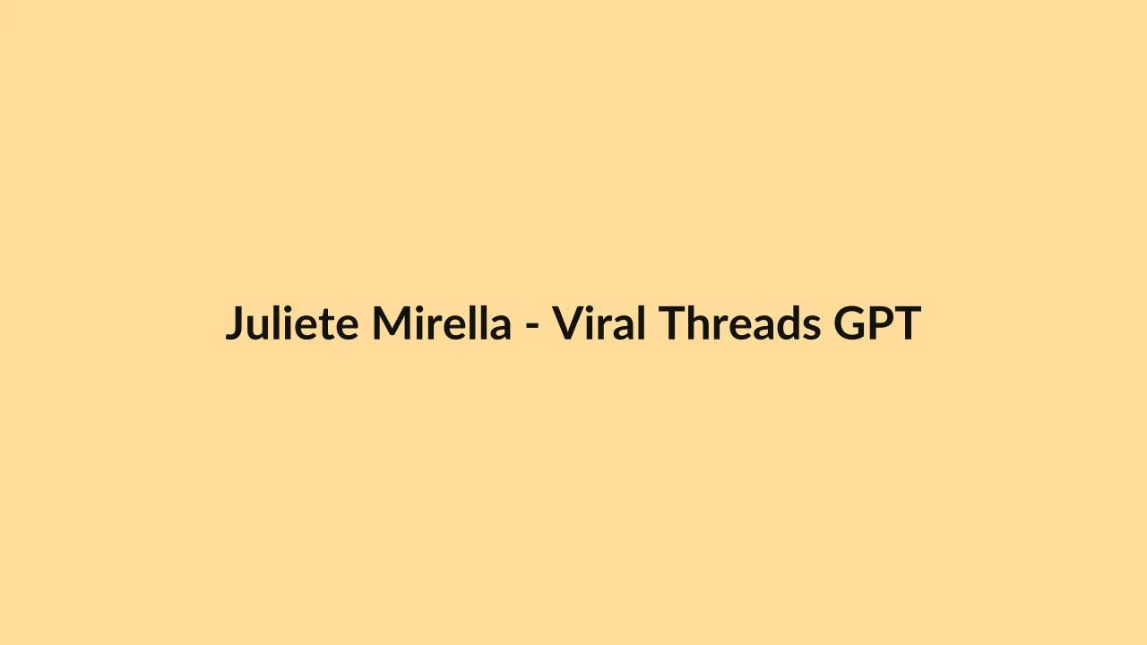 Juliete Mirella – Viral Threads GPT