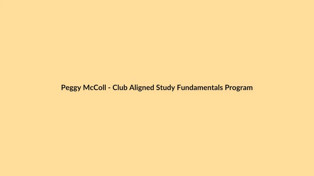 Peggy McColl – Club Aligned Study Fundamentals Program