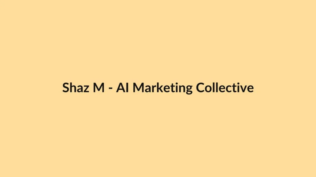 Shaz M – AI Marketing Collective