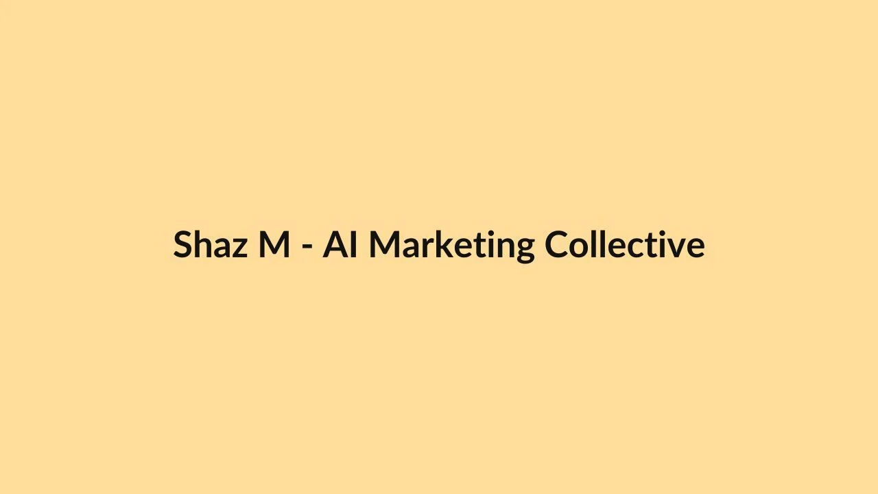 Shaz M – AI Marketing Collective