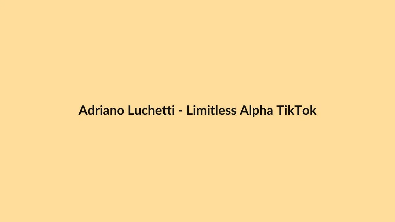 Adriano Luchetti – Limitless Alpha TikTok