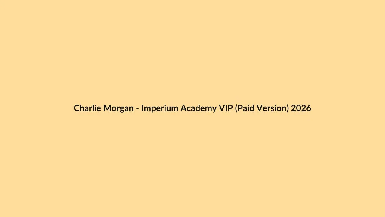 Charlie Morgan – Imperium Academy VIP (Paid Version) 2026