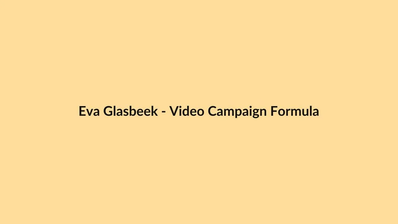 Eva Glasbeek – Video Campaign Formula