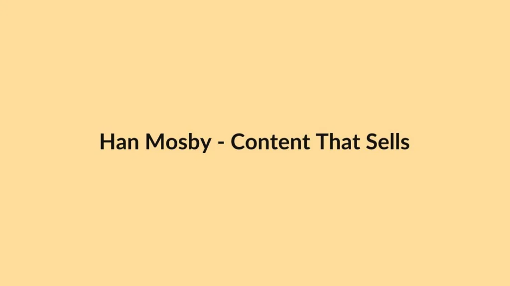 Han Mosby – Content That Sells
