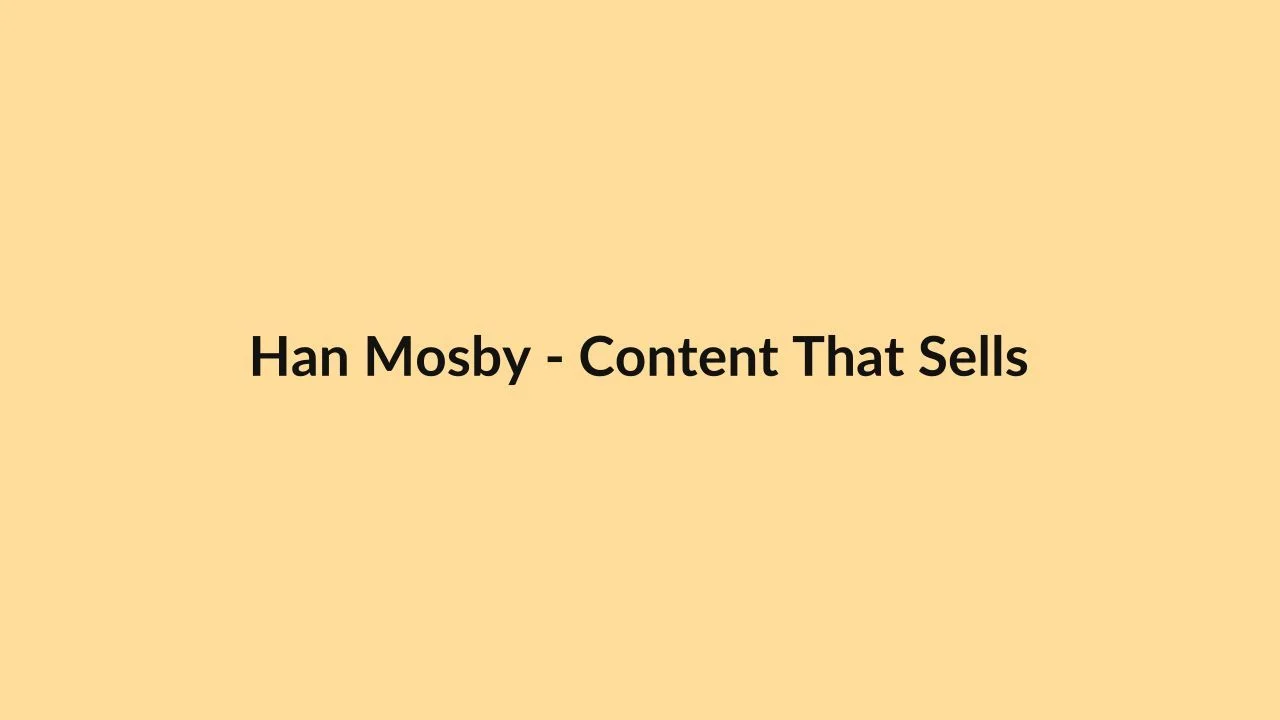Han Mosby – Content That Sells
