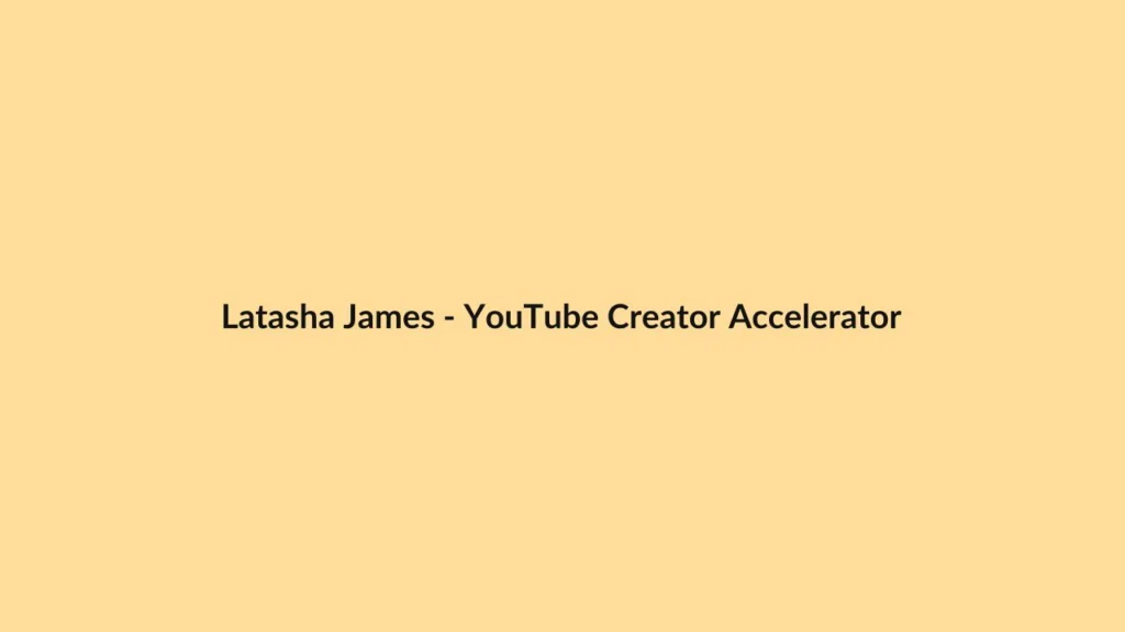 Latasha James – YouTube Creator Accelerator