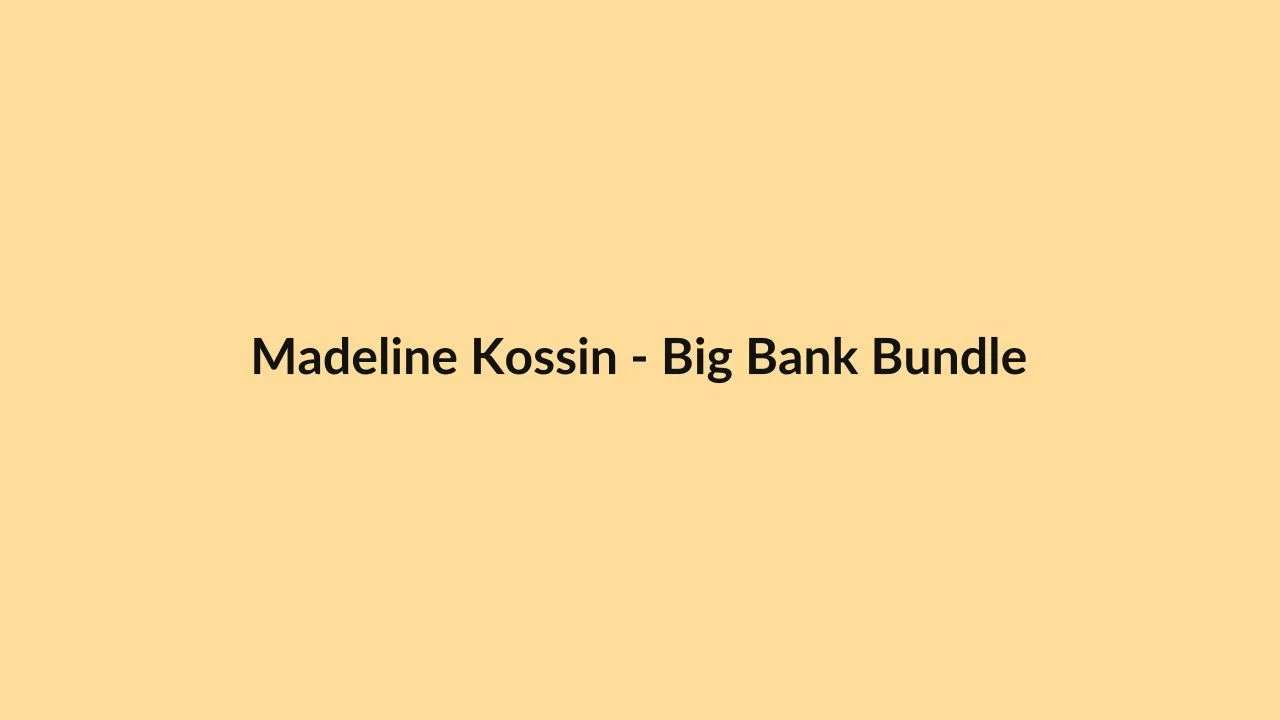 Madeline Kossin – Big Bank Bundle