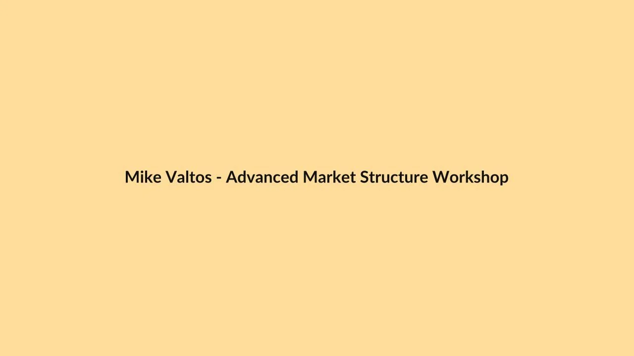 Mike Valtos – Advanced Market Structure Workshop