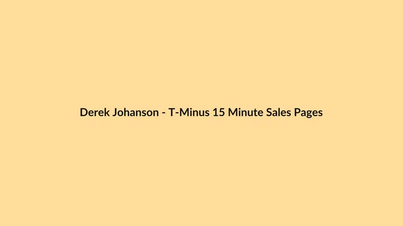 Derek Johanson – T-Minus 15 Minute Sales Pages
