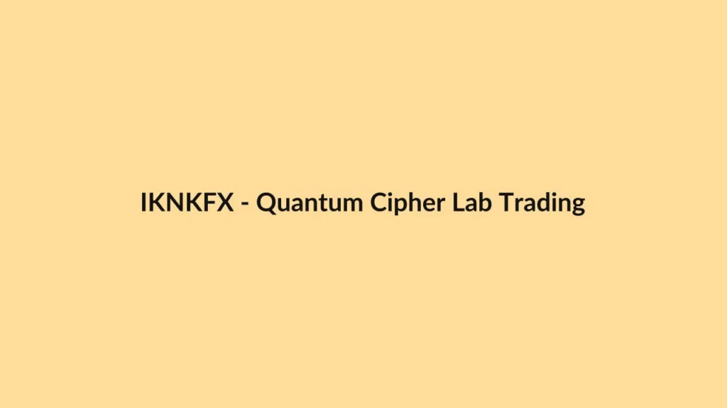 IKNKFX – Quantum Cipher Lab Trading