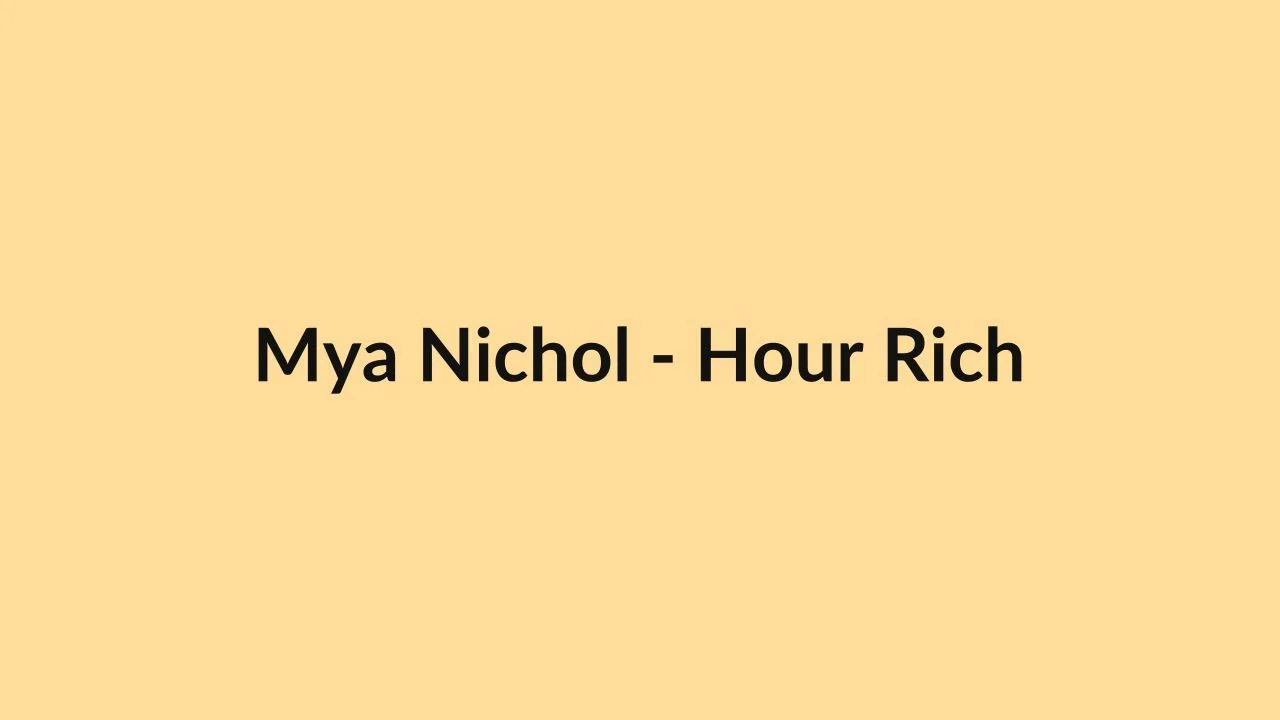 Mya Nichol – Hour Rich
